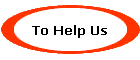 To Help Us